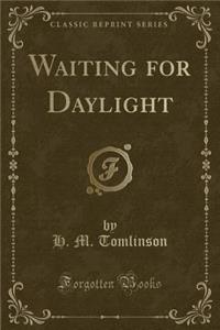 Waiting for Daylight (Classic Reprint)