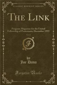 The Link, Vol. 13: Program Magazine for the United Fellowship of Protestants; December 1955 (Classic Reprint)