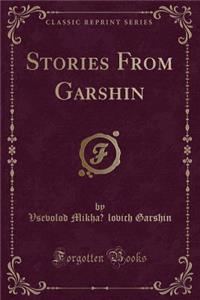 Stories from Garshin (Classic Reprint)