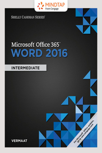 Bundle: Shelly Cashman Series Microsoft Office 365 & Word 2016: Intermediate + Mindtap Computing, 1 Term (6 Months) Printed Access Card for Vermaat's Shelly Cashman Series Microsoft Office 365 & Word 2016: Comprehensive