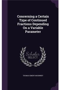 Concerning a Certain Type of Continued Fractions Depending On a Variable Parameter