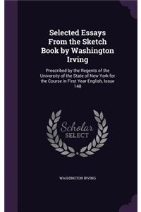 Selected Essays From the Sketch Book by Washington Irving