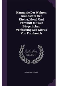 Harmonie Der Wahren Grundsätze Der Kirche, Moral Und Vernunft Mit Der Bürgerlichen Verfassung Des Klerus Von Frankreich