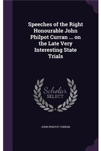 Speeches of the Right Honourable John Philpot Curran ... on the Late Very Interesting State Trials