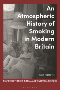 An Atmospheric History of Smoking in Modern Britain