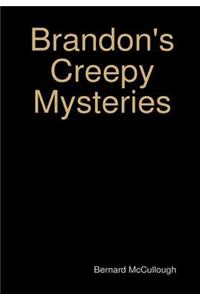 Brandon's Creepy Mysteries