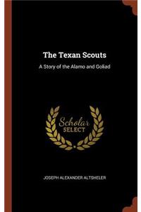 Texan Scouts: A Story of the Alamo and Goliad