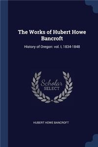 The Works of Hubert Howe Bancroft