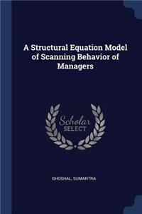 Structural Equation Model of Scanning Behavior of Managers
