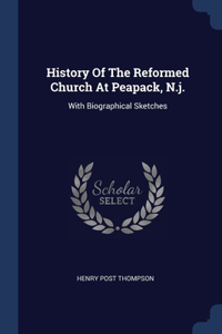 History Of The Reformed Church At Peapack, N.j.