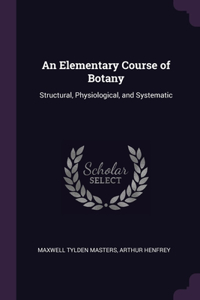 An Elementary Course of Botany