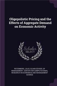 Oligopolistic Pricing and the Effects of Aggregate Demand on Economic Activity