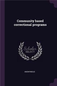 Community Based Correctional Programs