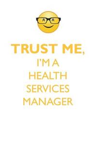 TRUST ME, I'M A HEALTH SERVICES MANAGER AFFIRMATIONS WORKBOOK Positive Affirmations Workbook. Includes