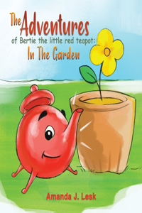 Adventures Of Bertie The Little Red Teapot