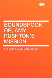 Boundbrook, Or, Amy Rushton's Mission