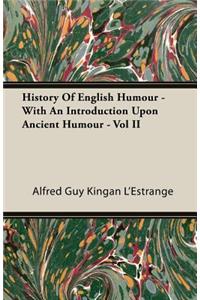 History Of English Humour - With An Introduction Upon Ancient Humour - Vol II