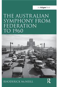 The Australian Symphony from Federation to 1960