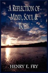 Reflection of Mind, Soul & Body