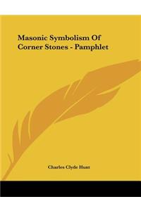 Masonic Symbolism of Corner Stones - Pamphlet