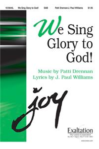 We Sing Glory To God!