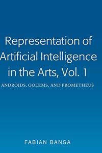 Representation of Artificial Intelligence in the Arts, Vol. 1