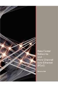 Data Center Networks and Fibre Channel over Ethernet (FCoE)