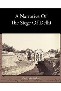 A Narrative Of The Siege Of Delhi