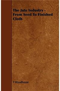 Jute Industry - From Seed to Finished Cloth