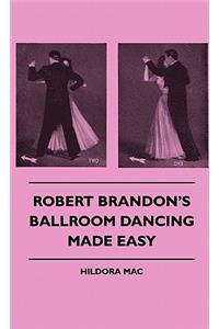 Robert Brandon's Ballroom Dancing Made Easy