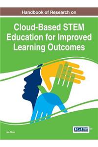 Handbook of Research on Cloud-Based STEM Education for Improved Learning Outcomes