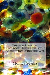 21st Century Classroom: Differentiating Instruction Using the Web