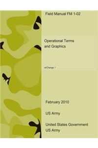 Field Manual FM 1-02 Operational Terms and Graphics w/Change 1 February 2010 US Army