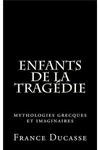 Enfants de la TragÃ©die: Mythologies Grecques Et Imaginaires