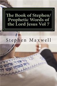 Book of Stephen/Prophetic Words of the Lord Jesus Vol 7