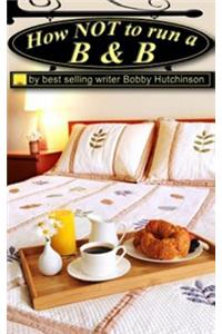 How Not To Run A B&B