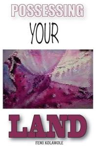 Possessing Your Land
