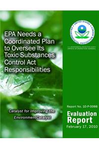 EPA Needs a Coordinated Plan to Oversee Its Toxic Substances Control Act Responsibilities