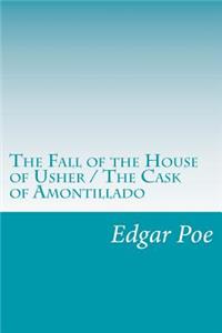 Fall of the House of Usher / The Cask of Amontillado