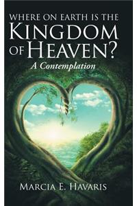Where On Earth Is The Kingdom Of Heaven?