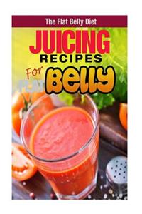 Juicing Recipes for a Flat Belly