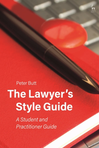 The Lawyer?s Style Guide: A Student and Practitioner Guide