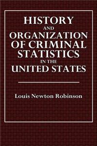 History and Organization of Criminal Statistics in the United States