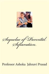 Sequelae of Parental Separation