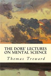 Dore' Lectures on Mental Science