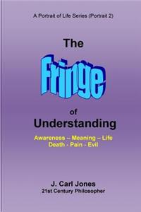 Fringe of Understanding