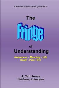 The Fringe of Understanding