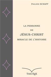 La Personne de Jésus-Christ, Miracle de l'Histoire