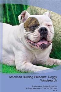 American Bulldog Presents: Doggy Wordsearch the American Bulldog Brings You a Doggy Wordsearch That You Will Love! Vol. 4