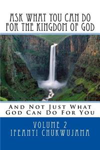 Ask What You Can Do For The Kingdom of God